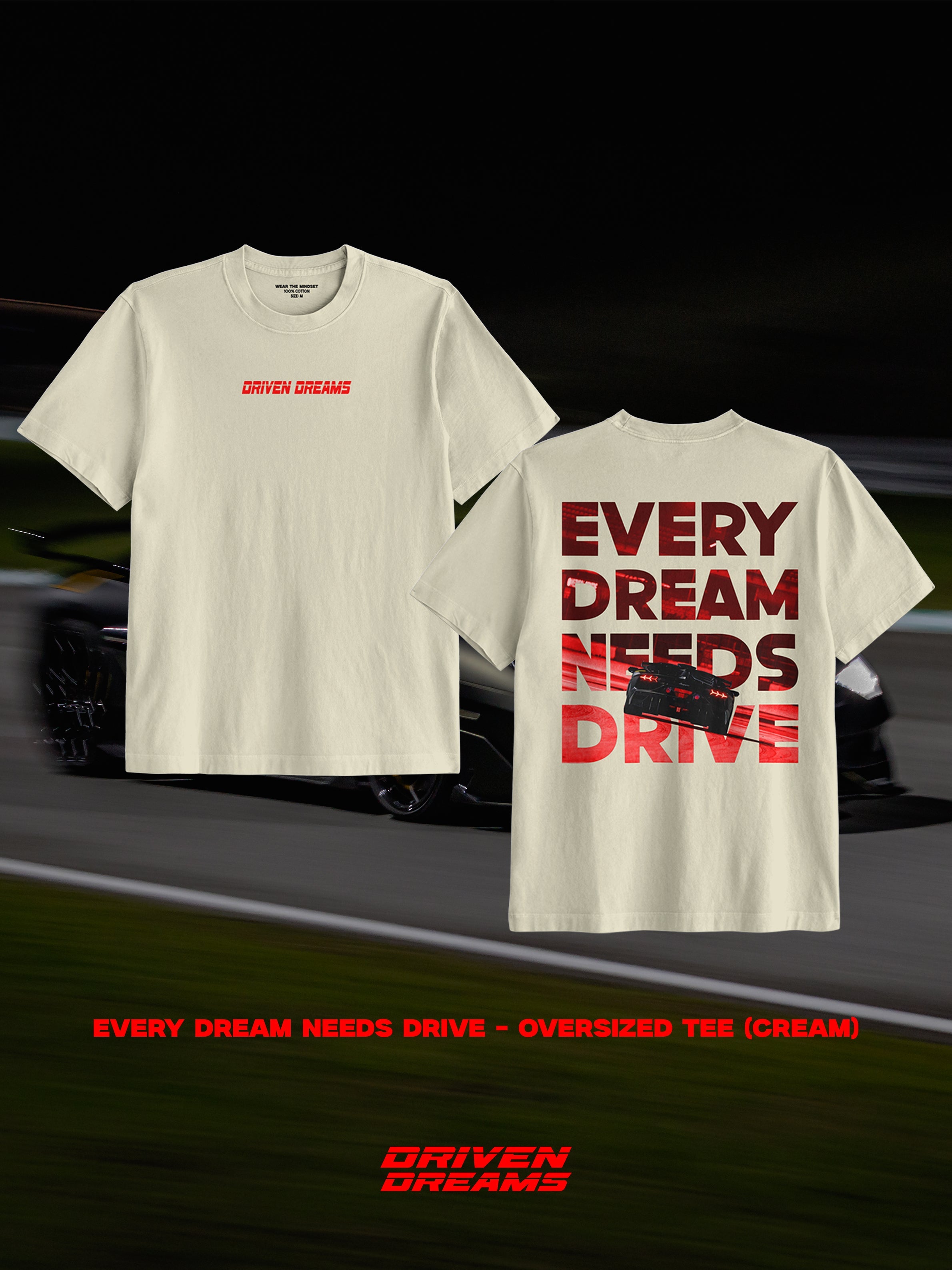 EVERY DREAM NEEDS DRIVE - OVERSIZED TEE (UNISEX)