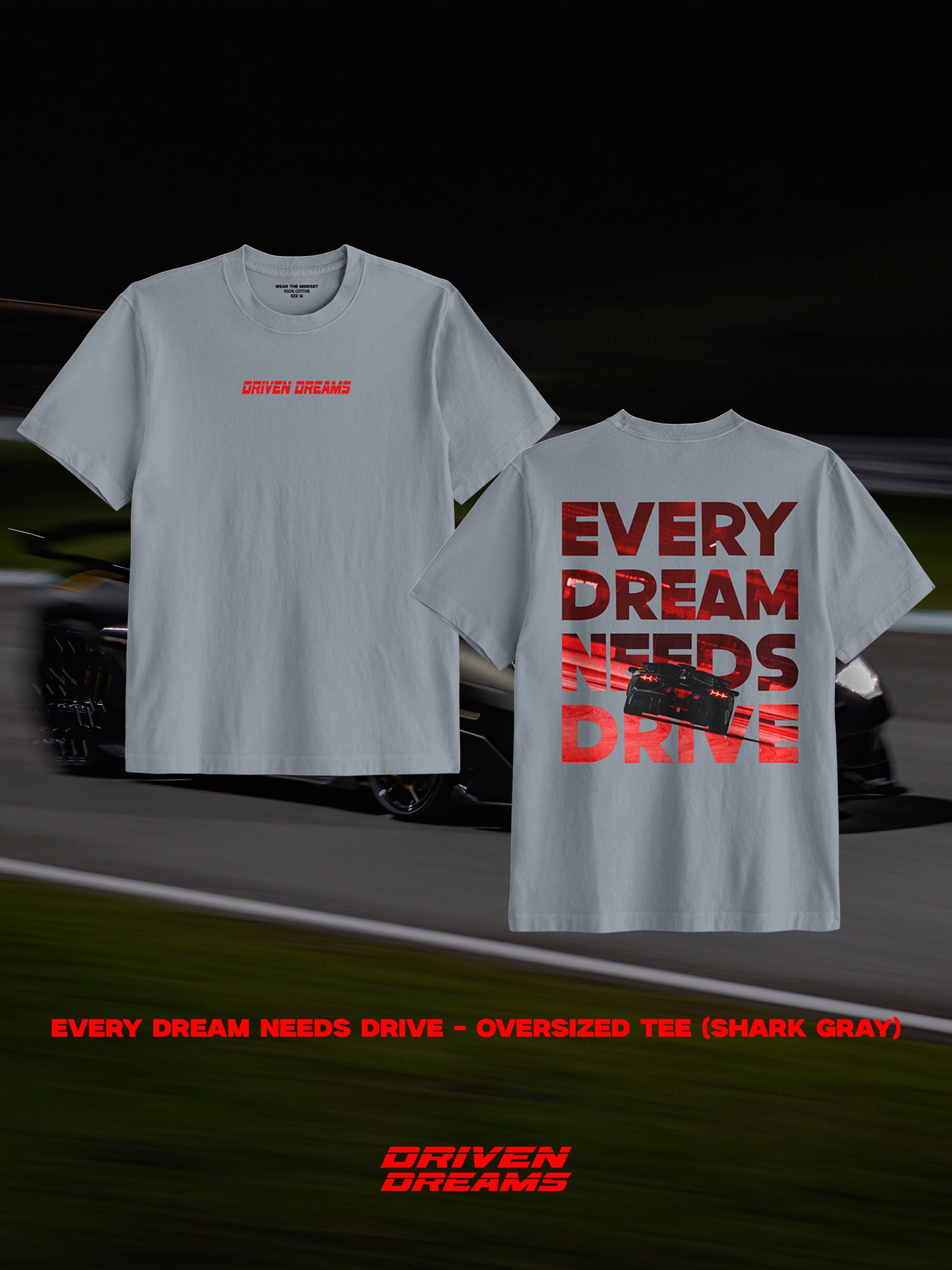 EVERY DREAM NEEDS DRIVE - OVERSIZED TEE (UNISEX)