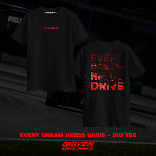 EVERY DREAM NEEDS DRIVE - SVJ TEE (UNISEX)