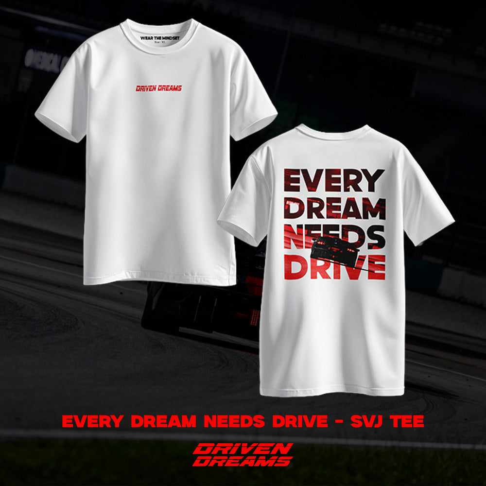 EVERY DREAM NEEDS DRIVE - SVJ TEE (UNISEX)